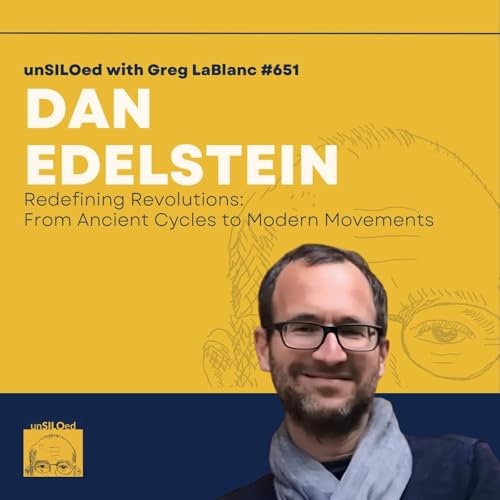 651. Redefining Revolutions: From Ancient Cycles to Modern Movements with Dan Edelstein