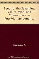 Seeds of the Seventies: Values, Work, and Commitment in Post-Vietnam America 0874513324 Book Cover