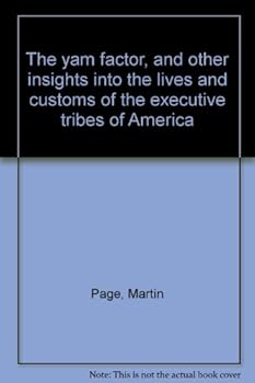 Hardcover The yam factor, and other insights into the lives and customs of the executive tribes of America Book