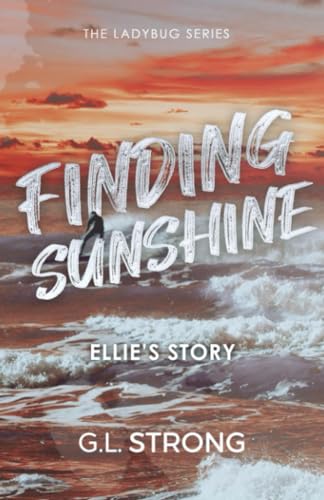 Finding Sunshine: Ellie's Story (The Ladybug Series)