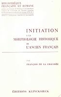 Initiation a la morphologie historique de l'ancien francais (Bibliotheque francaise et romane : Serie D, Initiation, textes et documents) 2252019220 Book Cover