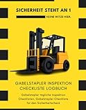  Gabelstapler Inspektion Checkliste Logbuch: Gabelstapler tägliche Inspektion Checklisten, Gabelstapler Checkliste für den Sicherheitscheck