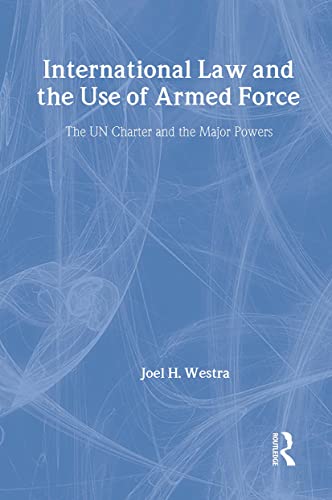 International Law and the Use of Armed Force (Contemporary Security Studies)