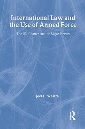 International Law and the Use of Armed Force: The UN Charter and the Major Powers (Contemporary Security Studies)-Wow! eBook
