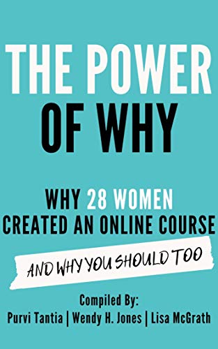 The Power of Why: Why 28 Women Created an Online Course and...
