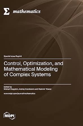 Control, Optimization, and Mathematical Modeling of Complex Systems ...