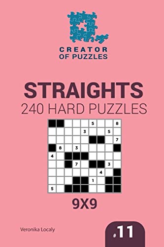 Creator of puzzles - Straights 240 Hard Puzzles 9x9 (Volume 11)