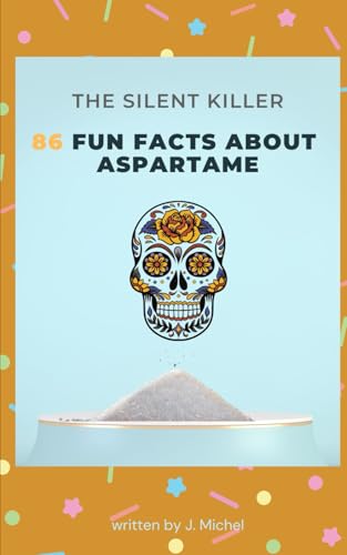 86 Fun Facts About Aspartame: The Silent Killer