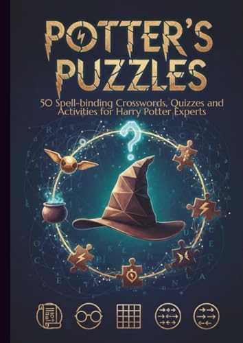 Potter Puzzles - Unofficial Quizzes, Puzzles and Crosswords Book for True HP Experts: Over 500 Questions and 50 Quizzes About the Wizarding World Only Real Fans Can Answer | New for 2024