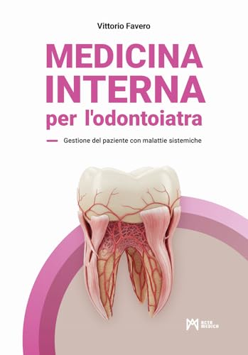 Medicina interna per l’odontoiatra. Gestione del paziente con malattie sistemiche