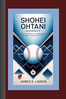 SHOHEI OHTANI BIOGRAPHY: The Two-Way Phenom Who Changed Baseball – The Journey, The Records, The Legacy