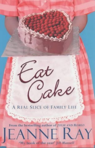 Eat Cake by Jeanne Ray (2003-08-04)