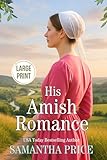 His Amish Romance LARGE PRINT (Seven Amish Bachelors - Large Print Editions)