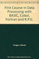 First Course in Data Processing with BASIC, Cobol, Fortran and R.P.G. 0471869465 Book Cover