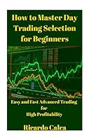 How to Master Day Trading Selection for Beginners 150569387X Book Cover
