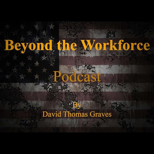 Beyond The Workforce Podcast Por David Thomas Graves arte de portada