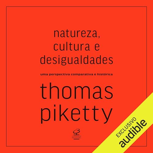 Natureza, cultura e desigualdades Audiolivro Por Thomas Piketty capa