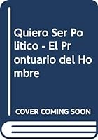 Quiero Ser Politico - El Prontuario del Hombre 8480880104 Book Cover