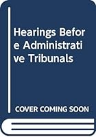 Hearings Before Administrative Tribunals 0459560573 Book Cover