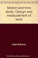 Motion and Time Study: Design and Measurement of Work B002JNCOJ6 Book Cover
