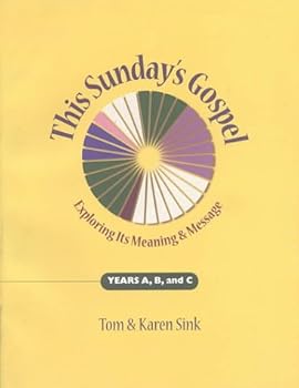 Paperback This Sunday's Gospel, Years A, B & C: Exploring Its Meaning & Message Book