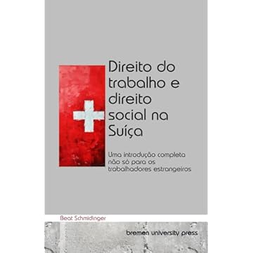 Capa do livro Direito do trabalho e direito social na Suíça: Uma introdução completa não só para os trabalhadores estrangeiros