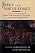 Jesus and Virtue Ethics: Building Bridges between New Testament Studies and Moral Theology