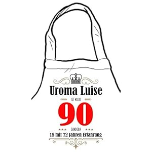 die stadtmeister Kochschürze zum 90. Geburtstag/mit Wunschnamen/z.B. Uroma Luise (BZW. Wunschname) ist Nicht 90…