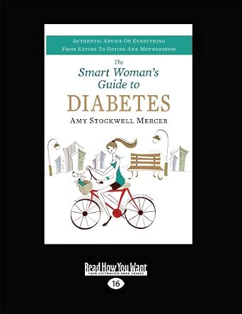 Smart Woman's Guide to Diabetes: Authentic Advice on Everything from Eating to Dating and Motherhood Large type / Large print Edition Smart Woman's Guide to Diabetes: Authentic Advice on Everything from Eating to Dating and Motherhood Large type / Large print Edition book cover