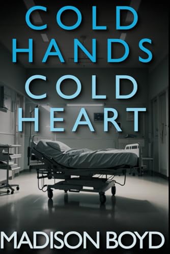 Cold Hands, Cold Heart (A Medical Psychological Thriller)