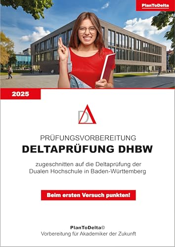 Vorbereitung Deltaprüfung / Studierfähigkeitstest DHBW 2025: zugeschnitten auf die Duale Hochschule in Baden-Württemberg (PlanToDelta)