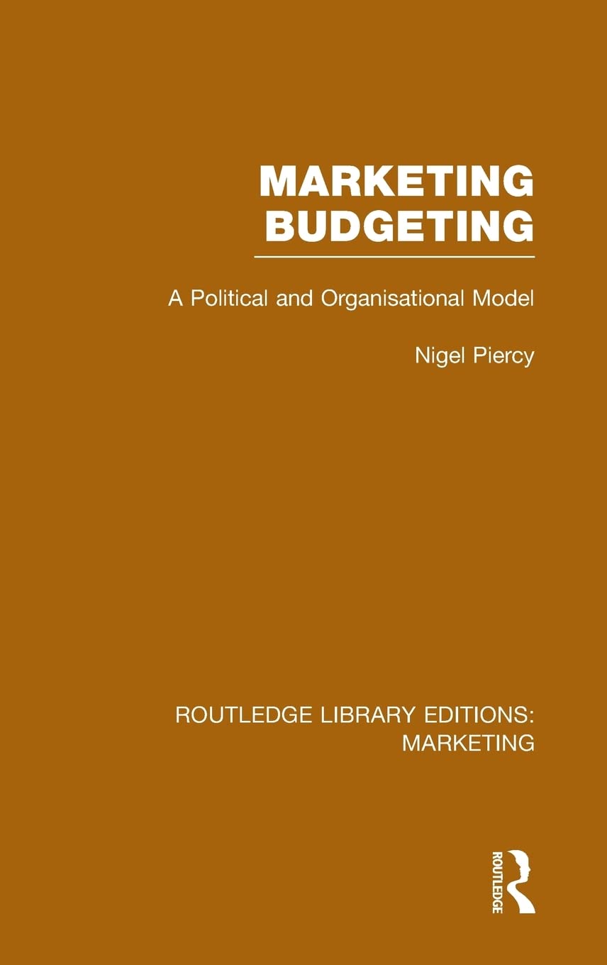 Marketing Budgeting (RLE Marketing): A Political and Organisational Model