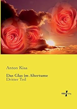 Paperback Das Glas im Altertume: Dritter Teil [German] Book