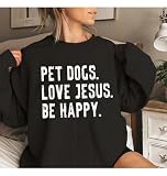 SESMIM Jesus Sweatshirts For Women, Pet Dogs Love Jesus Be Happy Sweatshirt, Pet Dog Hoodie