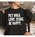 SESMIM Jesus Sweatshirts For Women, Pet Dogs Love Jesus Be Happy Sweatshirt, Pet Dog Hoodie