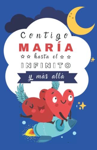 Contigo María, hasta el infinito y más allá: Cuentos Personalizados (Cuentos personalizados con nombre) (Spanish Edition)