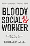 Bloody Social Worker: One Man's Three Decades in Social Care