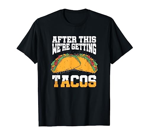Tacos Après ça, nous aurons des tacos Taco Love Tacos T-Shirt