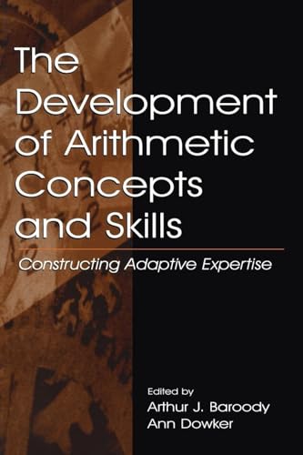 The Development of Arithmetic Concepts and Skills (Studies in Mathematical Thinking and Learning Series)