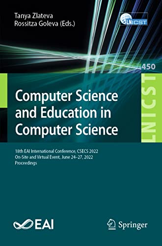Computer Science and Education in Computer Science: 18th EAI International Conference, CSECS 2022, On-Site and Virtual Event, June 24-27, 2022, ... and Telecommunications Engineering)
