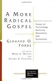 A More Radical Gospel: Essays on Eschatology, Authority, Atonement, and Ecumenism (Lutheran Quarterly Books)