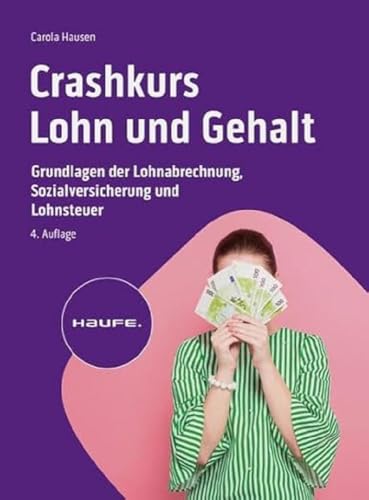 Crashkurs Lohn und Gehalt: Grundlagen der Lohnabrechnung, Sozialversicherung und Lohnsteuer (Haufe Fachbuch) Crashkurs Lohn und Gehalt: Grundlagen der Lohnabrechnung, Sozialversicherung und Lohnsteuer (Haufe Fachbuch)