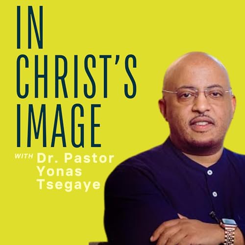 Pastor Yonas Tsegaye / in Christ's image cover art
