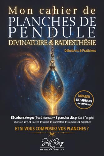 Mon Cahier de Planches de Pendule Divinatoire & Radiesthésie: 88 Cadrans Vierges (1 ou 2 Niveaux) + 8 Planches Clés Prêtes à l’emploi
