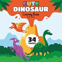 Dinosaur Cute Adventures Coloring Book for Kids Ages 3-9: Easy-to-Color Pages Featuring Cute Dinosaurs with Mountains and Lava Scenes B0F6DXX5VH Book Cover