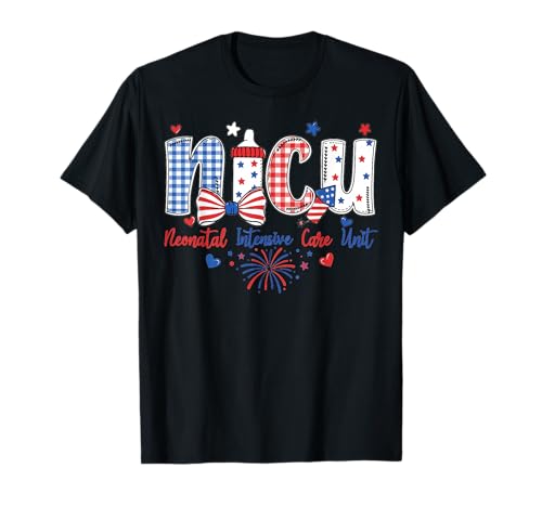 NICU Nurse 4th of July Neonatal Intensive Care Unit Nurse T-Shirt