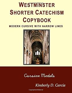 Westminster Shorter Catechism Copybook Modern Cursive with Narrow Lines: A Classical Copybook for Kids: Important Copywork for Children of All Ages
