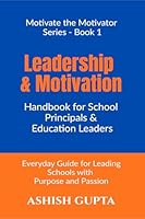 Leadership & Motivation Handbook for School Principals & Education Leaders: Everyday Guide for Leading Schools with Purpose and Passion B0G2T77BCD Book Cover