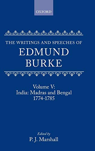 The Writings and Speeches of Edmund Burke: Volume V: India: Madras and Bengal 1774-1785 Hardcover – Import, 23 July 1981