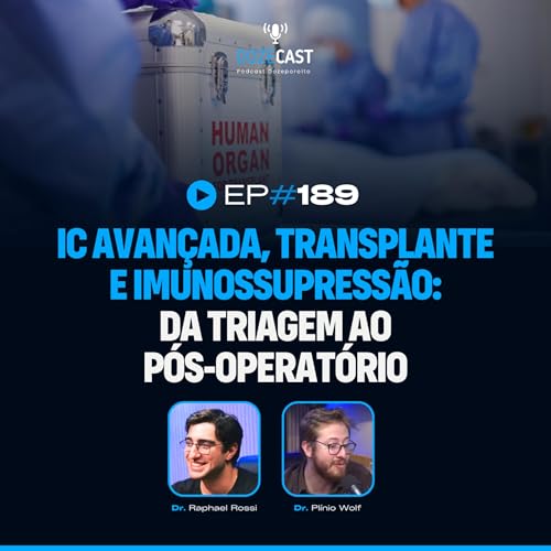 189 - Insuficiência Cardíaca Avançada, Transplante e Imunossupressão: Da Triagem ao Pós-Operatório Podcast Por capa
